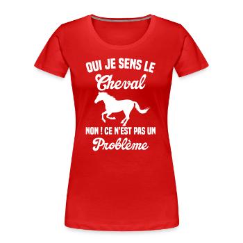 Oui Je Sens Le Cheval non ce n est pas un problème - T-shirt bio Premium Femme - rouge - Devant - Mia (176cm)