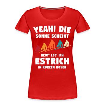Estrichleger Sprüche Estrich Bodenleger - Frauen Premium Bio T-Shirt - Rot - Vorne - Mia (176cm)