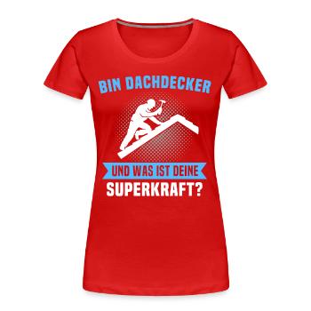 Dachdecker Sprüche Dachdecken - Frauen Premium Bio T-Shirt - Rot - Vorne - Mia (176cm)