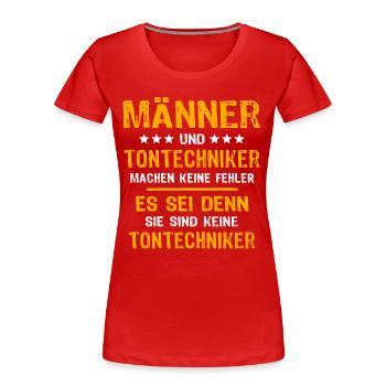 Tontechniker Sprüche - Frauen Premium Bio T-Shirt - Rot - Vorne - Mia (176cm)