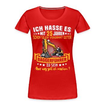 Baggerführer 25. Geburtstag 25 Jahre Baggerfahrer - Frauen Premium Bio T-Shirt - Rot - Vorne - Mia (176cm)