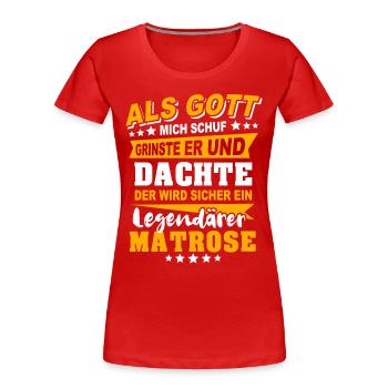 Matrose Sprüche - Frauen Premium Bio T-Shirt - Rot - Vorne - Mia (176cm)