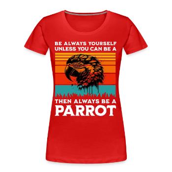 Dicton de perroquet - T-shirt bio Premium Femme - rouge - Devant - Mia (176cm)