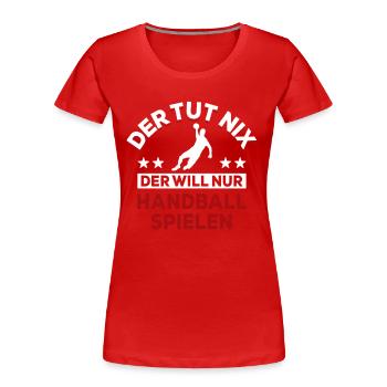 Der tut nix der will nur Handball spielen - Spruch - Frauen Premium Bio T-Shirt - Rot - Vorne - Mia (176cm)