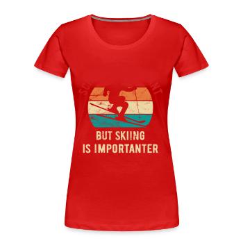 School is important but skiing is importanter - Frauen Premium Bio T-Shirt - Rot - Vorne - Mia (176cm)