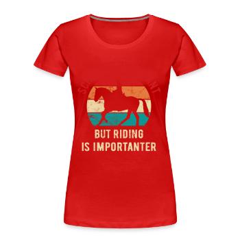 School is important but riding is importanter - Frauen Premium Bio T-Shirt - Rot - Vorne - Mia (176cm)