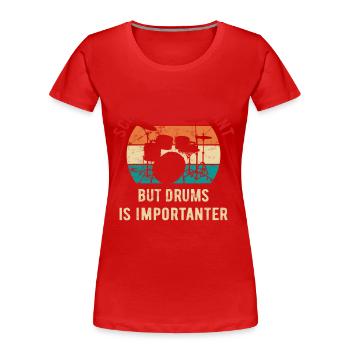 School is important but drums is importanter - Frauen Premium Bio T-Shirt - Rot - Vorne - Mia (176cm)
