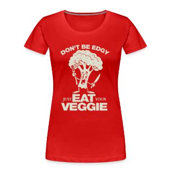 Don't be edgy just eat your Veggie - vegan - Frauen Premium Bio T-Shirt - Rot - Vorne - Mia (176cm)