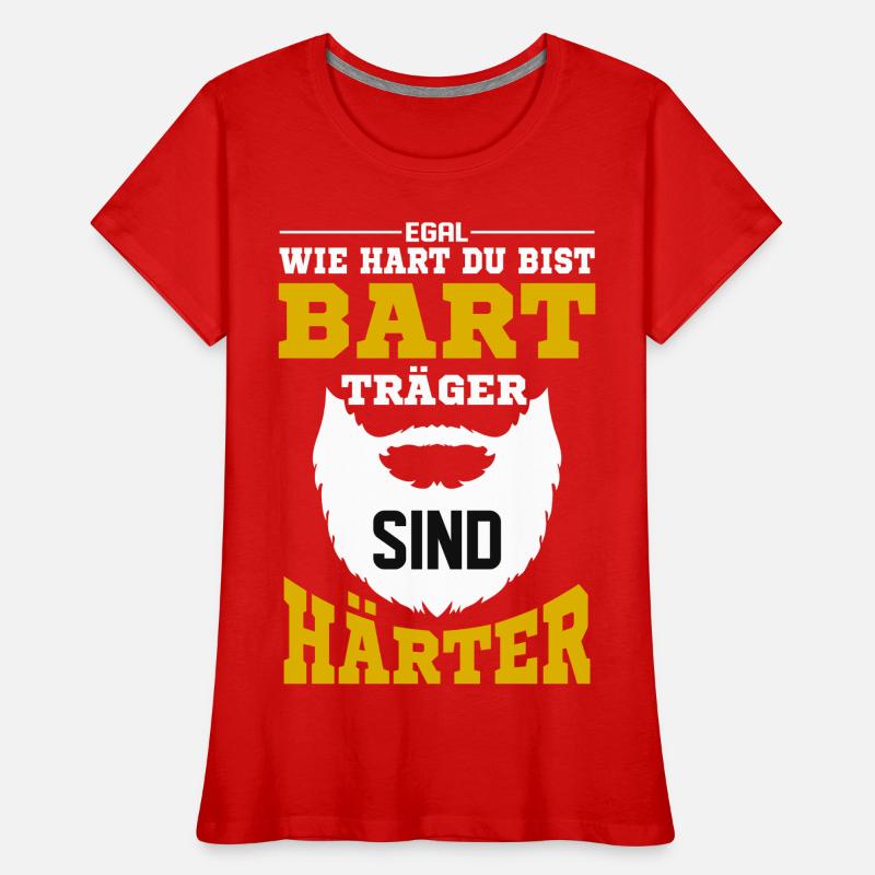 Bartträger sind härter / Bart, Bartträger Spruch Frauen Premium Bio T-Shirt