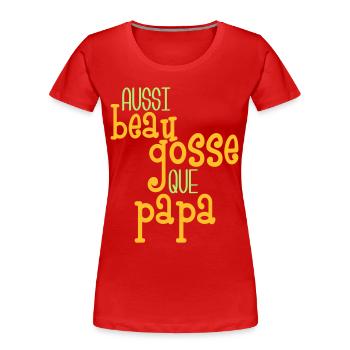 Aussi beau gosse que papa - Frauen Premium Bio T-Shirt - Rot - Vorne - Mia (176cm)