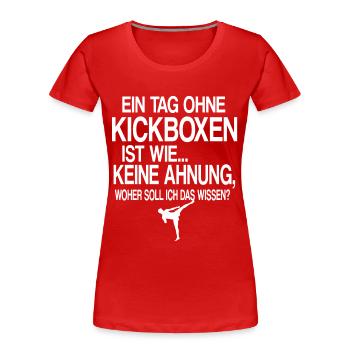 Ein Tag ohne Kickboxen Lustige Sprüche MMA Boxen - Frauen Premium Bio T-Shirt - Rot - Vorne - Mia (176cm)