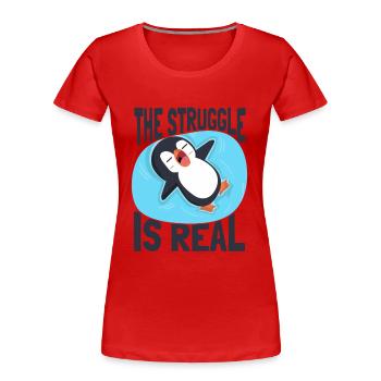 The Struggle is Real Kaiserpinguin Seevogel - Frauen Premium Bio T-Shirt - Rot - Vorne - Mia (176cm)