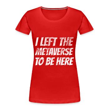 J’ai quitté le métavers pour être ici - T-shirt bio Premium Femme - rouge - Devant - Mia (176cm)