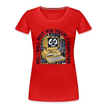 Je ne réparerai pas l’administrateur des opérations informatiques de votre ordinateur - T-shirt bio Premium Femme - rouge - Devant - Mia (176cm)