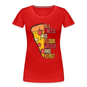 Tout ce dont j’ai besoin est de l’eau de farine et du plateau à pizza à la levure - T-shirt bio Premium Femme - rouge - Devant - Mia (176cm)