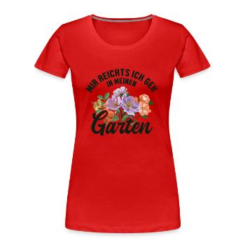 Mir reichts ich geh in meinen Garten Gartenbau - Frauen Premium Bio T-Shirt - Rot - Vorne - Mia (176cm)