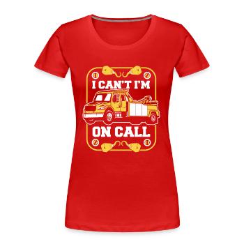 I Can't I'm On Call Abschleppfahrzeug Fahrer - Frauen Premium Bio T-Shirt - Rot - Vorne - Mia (176cm)