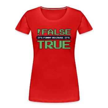 False It's Funny Because It's True Developer - Frauen Premium Bio T-Shirt - Rot - Vorne - Mia (176cm)