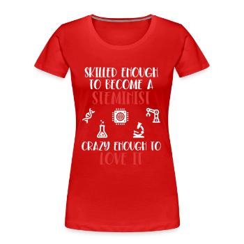 Qualifiziert genug, um ein Steminist zu werden STEM - Frauen Premium Bio T-Shirt - Rot - Vorne - Mia (176cm)
