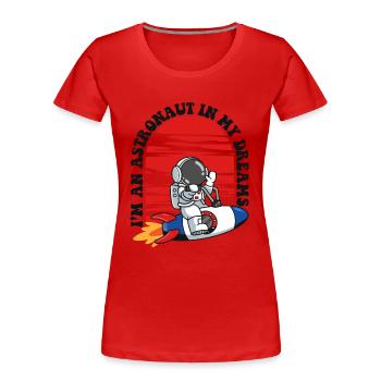 Je suis un astronaute dans mes rêves Cosmonaute - T-shirt bio Premium Femme - rouge - Devant - Mia (176cm)