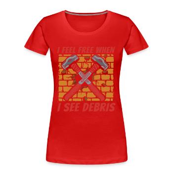 Ich fühle mich frei, wenn ich Trümmer Haus Wrecker House sehe - Frauen Premium Bio T-Shirt - Rot - Vorne - Mia (176cm)