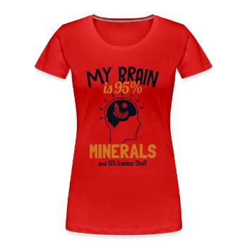 Mon cerveau est composé à 95 % de minéraux Géologue Minéral - T-shirt bio Premium Femme - rouge - Devant - Mia (176cm)