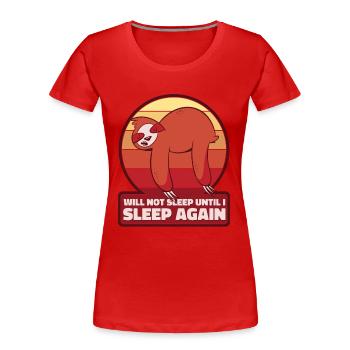 Will Not Sleep Until I Sleep Again Pilosa - Women's Premium Organic T-Shirt - red - Front - Mia (176cm)