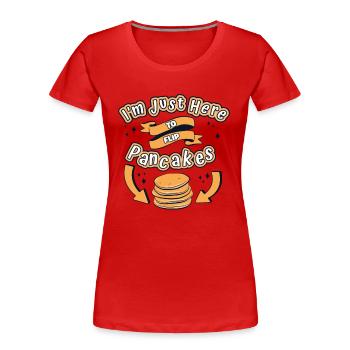 Nur hier, um Pfannkuchen zu wenden Rezepte Grillkuchen - Frauen Premium Bio T-Shirt - Rot - Vorne - Mia (176cm)