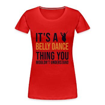 C'Est Un Truc De Danse Du Ventre Danseuse Du - T-shirt bio Premium Femme - rouge - Devant - Mia (176cm)
