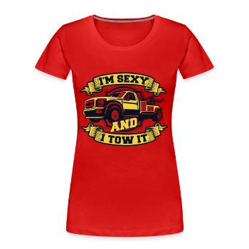 I'm Sexy And I Tow It Abschleppdienst Fahrer - Frauen Premium Bio T-Shirt - Rot - Vorne - Mia (176cm)