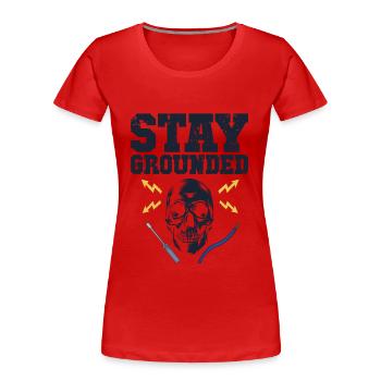 Stay Grounded Elektrotechniker Elektroniker - Frauen Premium Bio T-Shirt - Rot - Vorne - Mia (176cm)