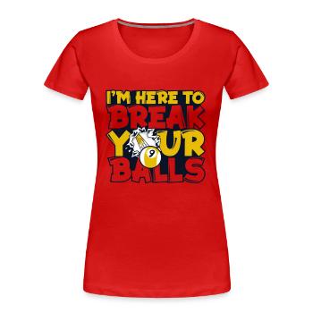I'm Here To Break Your Balls Billardtisch - Frauen Premium Bio T-Shirt - Rot - Vorne - Mia (176cm)