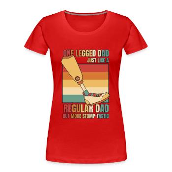 Einbeiniger Vater genau wie ein normaler Vater Benutzerbein - Frauen Premium Bio T-Shirt - Rot - Vorne - Mia (176cm)