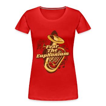 Fear The Euphonium Instrument Euphonist Player - T-shirt bio Premium Femme - rouge - Devant - Mia (176cm)