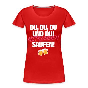 Mitkommen Saufen - Frauen Premium Bio T-Shirt - Rot - Vorne - Mia (176cm)