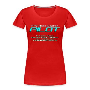 FPV Race Copter PILOT not drone ;) - Women's Premium Organic T-Shirt - red - Front - Mia (176cm)