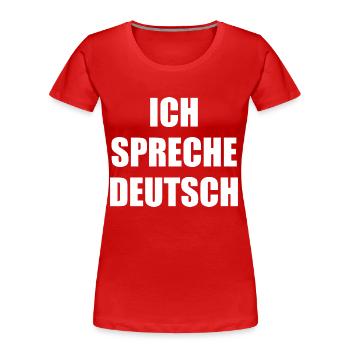 Ich spreche deutsch, Ausländer, Spruch, deutsch - Frauen Premium Bio T-Shirt - Rot - Vorne - Mia (176cm)