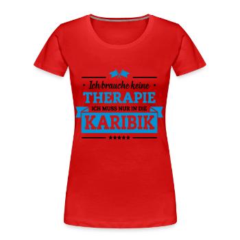 Nur in die Karibik - Frauen Premium Bio T-Shirt - Rot - Vorne - Mia (176cm)