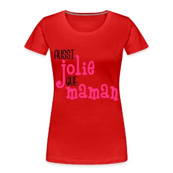 Aussi jolie que maman - T-shirt bio Premium Femme - rouge - Devant - Mia (176cm)