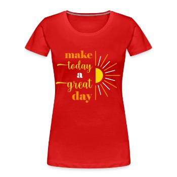 make today a great day - Frauen Premium Bio T-Shirt - Rot - Vorne - Mia (176cm)