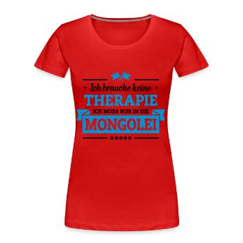 Nur in die Mongolei - Frauen Premium Bio T-Shirt - Rot - Vorne - Mia (176cm)