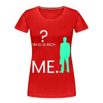 Wer ist reich? Ich. - Frauen Premium Bio T-Shirt - Rot - Vorne - Mia (176cm)