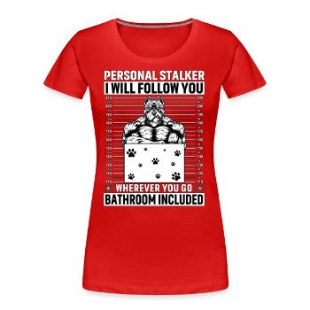 Pitbull Personal Stalker - Frauen Premium Bio T-Shirt - Rot - Vorne - Mia (176cm)