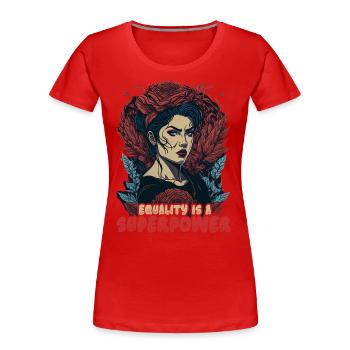 Gleichheit ist eine Superkraft - Frauen Premium Bio T-Shirt - Rot - Vorne - Mia (176cm)