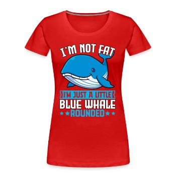 Ich bin nicht dick, ich bin nur ein kleiner Blauwal rundlich - Frauen Premium Bio T-Shirt - Rot - Vorne - Mia (176cm)