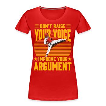 Erheben Sie nicht Ihre Stimme, verbessern Sie Ihre Argumentation - Frauen Premium Bio T-Shirt - Rot - Vorne - Mia (176cm)