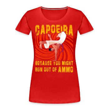Capoeira, weil dir die Munition ausgehen könnte - Frauen Premium Bio T-Shirt - Rot - Vorne - Mia (176cm)