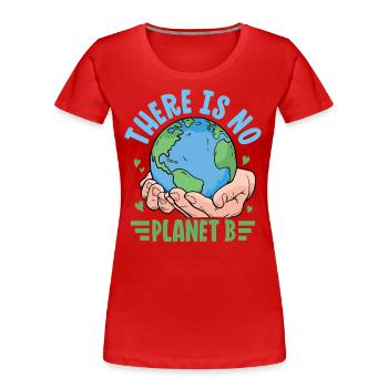 Es gibt keinen Planeten B - Frauen Premium Bio T-Shirt - Rot - Vorne - Mia (176cm)