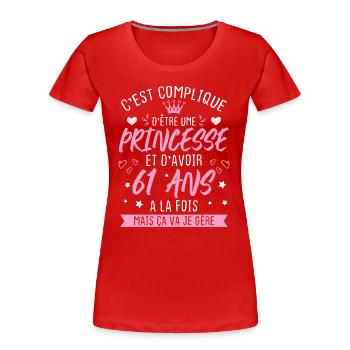 Une princesse et d'avoir 61 ans, Cadeau 61 ans - T-shirt bio Premium Femme - rouge - Devant - Mia (176cm)