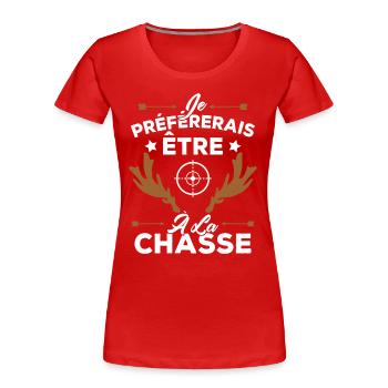 Je préférerais être à la chasse, Cadeau Chasseur - T-shirt bio Premium Femme - rouge - Devant - Mia (176cm)